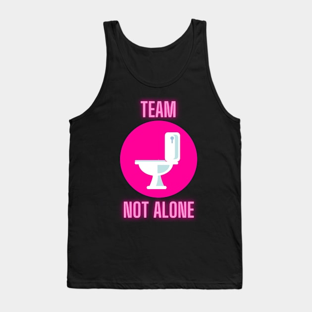 Team Not Alone on the Toilet Tank Top by nathalieaynie